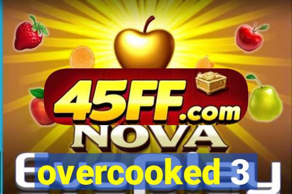 overcooked 3